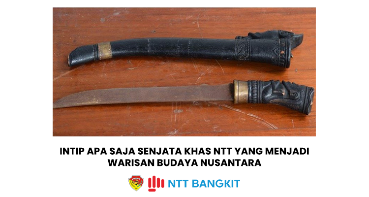 Intip Apa Saja Senjata Khas NTT yang Menjadi Warisan Budaya Nusantara